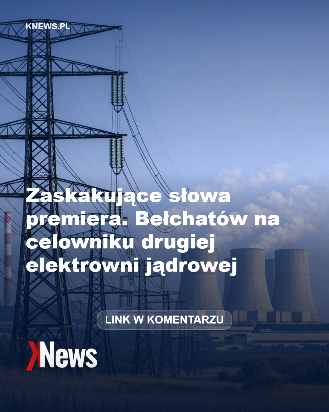 Zaskakujące słowa premiera. Bełchatów na celowniku drugiej elektrowni jądrowej